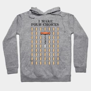 I MAKE POUR CHOICES Hoodie